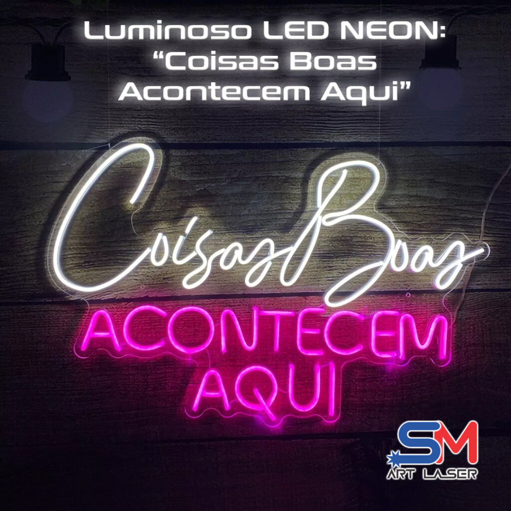 Led Neon: Coisas Boas ACONTECEM AQUI